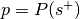 p = P(s^{+})