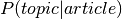 P(topic|article)