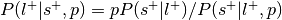 P(l^{+}|s^{+}, p) = pP(s^{+}|l^{+}) / P(s^{+}|l^{+}, p)